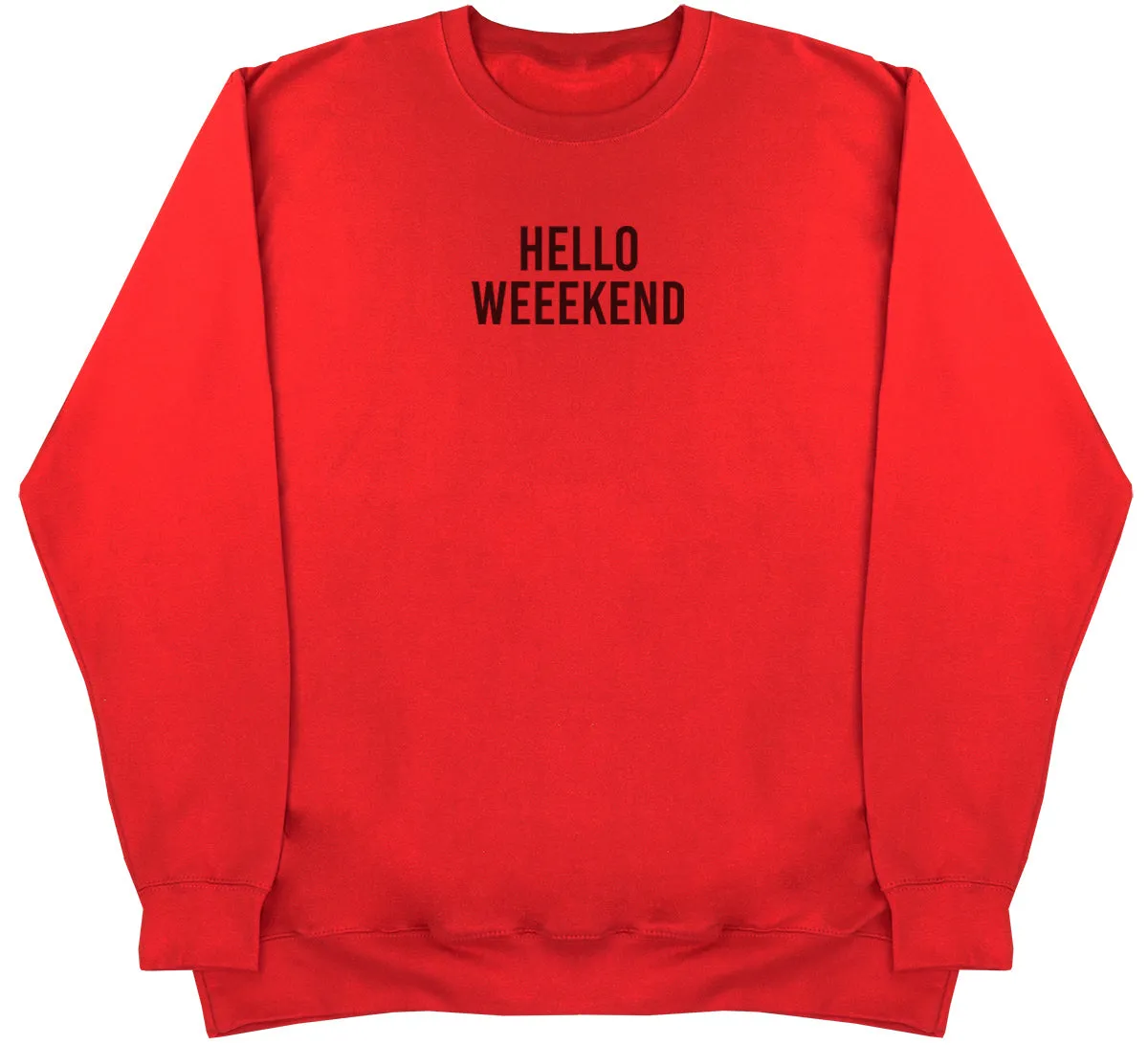 Hello Weekend - Huge Oversized Comfy Original Sweater